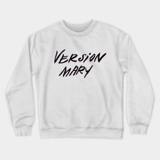 version mary Crewneck Sweatshirt